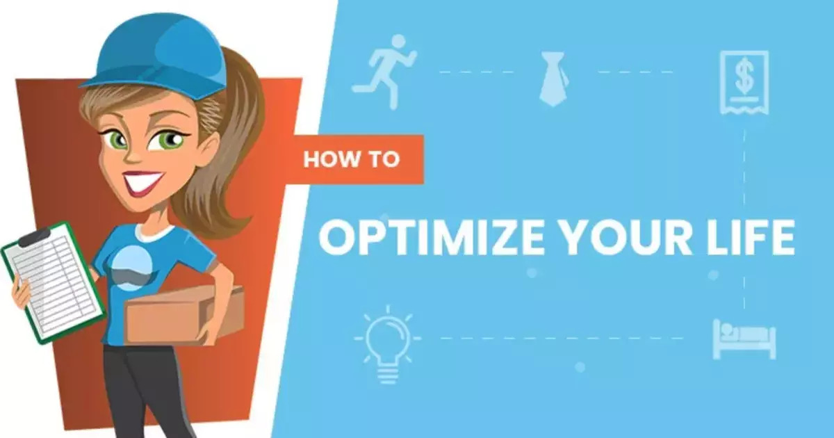 You Need To Optimize Your Life