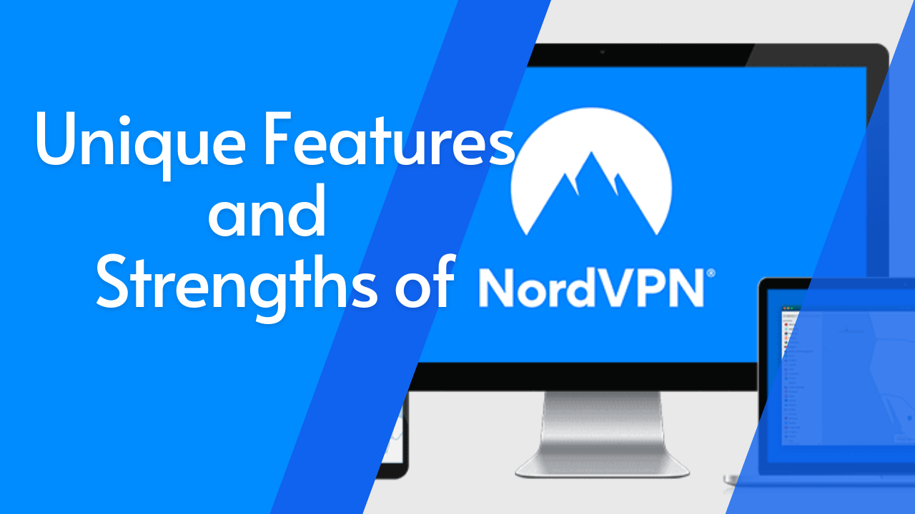 Unique Features and Strengths of NordVPN